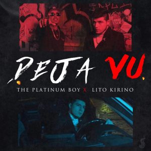 The Platinum Boy Ft Lito Kirino – Deja Vu
